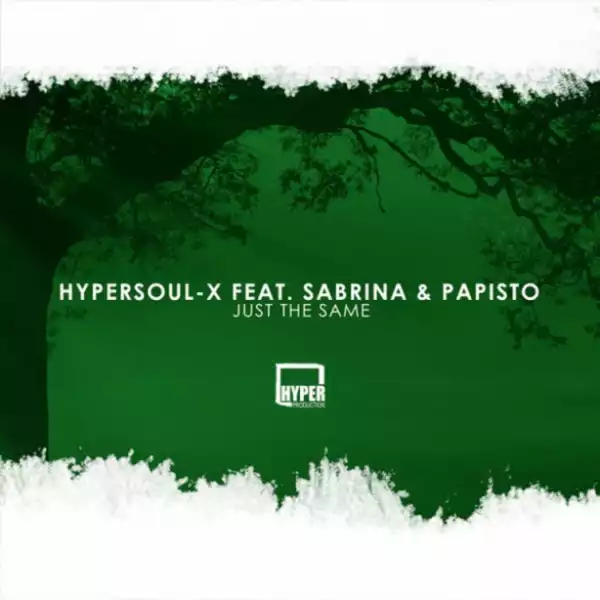 HyperSOUL-X - Just The Same (Afro HT) feat. Sabrina & Papisto